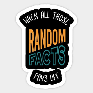 When All Those Random Facts Pays Off Sticker